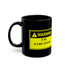 Load image into Gallery viewer, Sarcastic Humor Mug 11oz